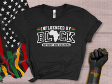 Load image into Gallery viewer, Influenced by Black History and Culture Shirt