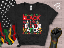 Load image into Gallery viewer, Black Educators Matter Shirt