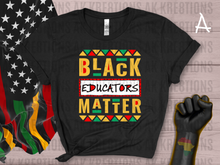 Load image into Gallery viewer, Black Educators Matter Shirt